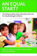 Ludovica Gambaro - An Equal Start?: Providing Quality Early Education and Care for Disadvantaged Children - 9781447310518 - V9781447310518