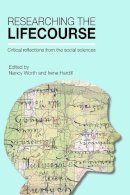 Nancy Worth - Researching the Lifecourse: Critical Reflections from the Social Sciences - 9781447317524 - V9781447317524