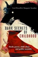 Fred Powell - Dark Secrets of Childhood: Media Power, Child Abuse and Public Scandals - 9781447317852 - V9781447317852
