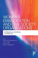 Christ Schwabenland - Women´s Emancipation and Civil Society Organisations: Challenging or Maintaining the Status Quo? - 9781447324775 - V9781447324775