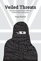 Naaz Rashid - Veiled Threats: Representing the Muslim Woman in Public Policy Discourses - 9781447325178 - V9781447325178