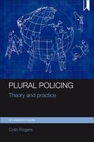 Colin Rogers - Plural Policing: Theory and Practice - 9781447325413 - V9781447325413