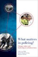 Auke Van Dijk - What Matters in Policing?: Change, Values and Leadership in Turbulent Times - 9781447326922 - V9781447326922