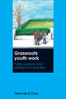 Tania de St Croix - Grassroots Youth Work: Policy, Passion and Resistance in Practice - 9781447328605 - V9781447328605
