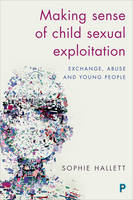 Sophie Hallett - Making Sense of Child Sexual Exploitation: Exchange, Abuse and Young People - 9781447333609 - V9781447333609