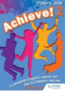 Neville J. H. Grant - Achieve!: Student Book 2: an English Course for the Caribbean Learner - 9781447931874 - V9781447931874