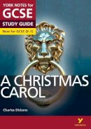 Charles Dickens - A Christmas Carol: York Notes for GCSE everything you need to catch up, study and prepare for and 2023 and 2024 exams and assessments - 9781447982128 - V9781447982128