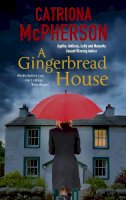 Catriona McPherson - A Gingerbread House - 9781448308682 - 9781448308682