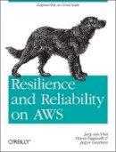 Jurg Van Vliet - Resilience and Reliability on AWS - 9781449339197 - V9781449339197
