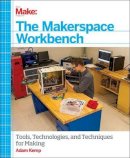 Adam Kemp - The Makerspace Workbench - 9781449355678 - V9781449355678