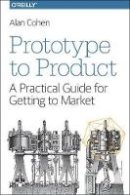 Alan Cohen - Prototype to Product - 9781449362294 - V9781449362294