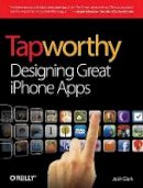 Josh Clark - Tapworthy: Designing Great iPhone Apps - 9781449381653 - V9781449381653