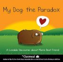 The Oatmeal - My Dog: The Paradox: A Lovable Discourse about Man´s Best Friend - 9781449437527 - V9781449437527