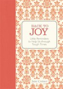 June Cotner - Back to Joy: Little Reminders to Help Us through Tough Times - 9781449441647 - V9781449441647