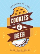 Jonathan Bender - Cookies & Beer: Bake, Pair, Enjoy - 9781449470883 - V9781449470883