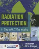 Euclid Seeram - Radiation Protection In Diagnostic X-Ray Imaging - 9781449652814 - V9781449652814