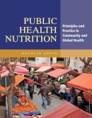 Natalie Stein - Public Health Nutrition: Principles and Practice in Community and Global Health - 9781449692049 - V9781449692049