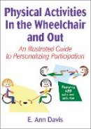 E. Ann Davis - Physical Activities in the Wheelchair and Out - 9781450401999 - V9781450401999