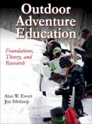 Alan Ewert - Outdoor Adventure Education: Foundations, Theory and Research - 9781450442510 - V9781450442510