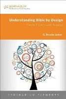 G. Brooke Lester, Jane S. Webster (Contributor), Christopher M. Jones (Contributor) - Understanding Bible by Design: Create Courses with Purpose (Seminarium Elements) - 9781451488791 - V9781451488791