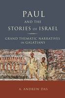 A. Andrew das - Paul and the Stories of Israel: Grand Thematic Narratives in Galatians - 9781451490091 - V9781451490091