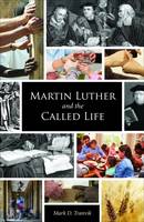 Mark D. Tranvik - Martin Luther and the Called Life - 9781451490114 - V9781451490114