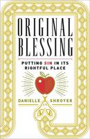 Danielle Shroyer - Original Blessing: Putting Sin in Its Rightful Place - 9781451496765 - V9781451496765