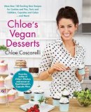 Chloe Coscarelli - Chloe´s Vegan Desserts: More than 100 Exciting New Recipes for Cookies and Pies, Tarts and Cobblers, Cupcakes and Cakes--and More! - 9781451636765 - V9781451636765
