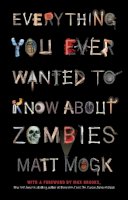 Matt Mogk - Everything You Ever Wanted to Know About Zombies - 9781451641578 - V9781451641578