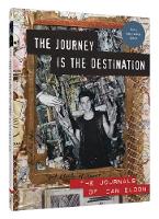 Kathy Eldon - The Journey Is the Destination, Revised Edition: The Journals of Dan Eldon - 9781452101637 - V9781452101637