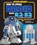Urma Droid - How to Speak Droid with R2-D2: A Communication Manual - 9781452113937 - V9781452113937