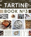 Chad Robertson - Tartine Book No. 3: Modern Ancient Classic Whole (Bread Cookbook, Baking Cookbooks, Bread Baking Bible) - 9781452114309 - V9781452114309