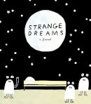 Andy J. Pizza (Illust.) - Strange Dreams: A Journal - 9781452126449 - V9781452126449