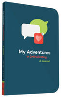 Chronicle Books - My Adventures in Online Dating: A Journal - 9781452128894 - V9781452128894