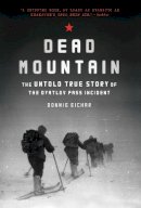 Donnie Eichar - Dead Mountain: The Untold True Story of the Dyatlov Pass Incident - 9781452140032 - V9781452140032