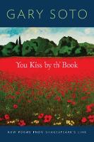 Gary Soto - You Kiss by th´ Book: New Poems from ShakespeareAEs Line - 9781452148298 - V9781452148298