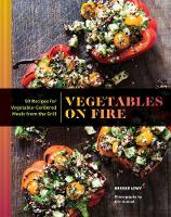 Brooke Lewy - Vegetables on Fire: 50 Vegetable-Centered Meals from the Grill - 9781452158242 - V9781452158242