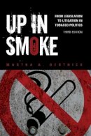 Martha A. Derthick - Up in Smoke: From Legislation to Litigation in Tobacco Politics - 9781452202235 - V9781452202235