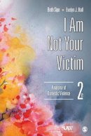 Beth M. Sipe - I Am Not Your Victim: Anatomy of Domestic Violence - 9781452235301 - V9781452235301