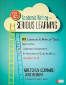 Gretchen Bernabei - Fun-Size Academic Writing for Serious Learning: 101 Lessons & Mentor Texts--Narrative, Opinion/Argument, & Informative/Explanatory, Grades 4-9 - 9781452268613 - V9781452268613