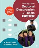 E. Alana James - Writing Your Doctoral Dissertation or Thesis Faster: A Proven Map to Success - 9781452274157 - V9781452274157