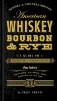 Clay Risen - American Whiskey, Bourbon & Rye: A Guide to the Nation´s Favorite Spirit - 9781454916888 - V9781454916888