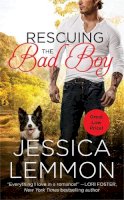 Jessica Lemmon - Rescuing The Bad Boy - 9781455558063 - V9781455558063