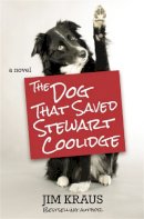 Jim Kraus - The Dog That Saved Stewart Coolidge - 9781455562541 - V9781455562541