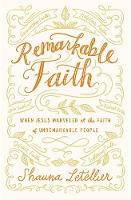 Shauna Letellier - Remarkable Faith: When Jesus Marveled at the Faith of Unremarkable People - 9781455571680 - V9781455571680