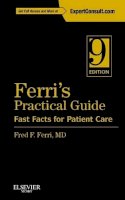 Fred F. Ferri - Ferri´s Practical Guide: Fast Facts for Patient Care (Expert Consult - Online and Print) - 9781455744596 - V9781455744596