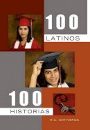 R C Ontiveros - 100 Latinos 100 Historias - 9781456852009 - V9781456852009