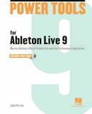 Jake Perrine - Power Tools for Ableton Live 9: Master Ableton´s Music Production and Live Performance Application - 9781458400383 - V9781458400383