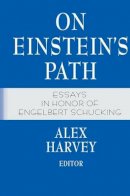 Alex Harvey (Ed.) - On Einstein’s Path: Essays in Honor of Engelbert Schucking - 9781461271376 - V9781461271376