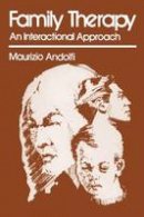 Maurizio Andolfi - Family Therapy: An Interactional Approach - 9781461329633 - V9781461329633